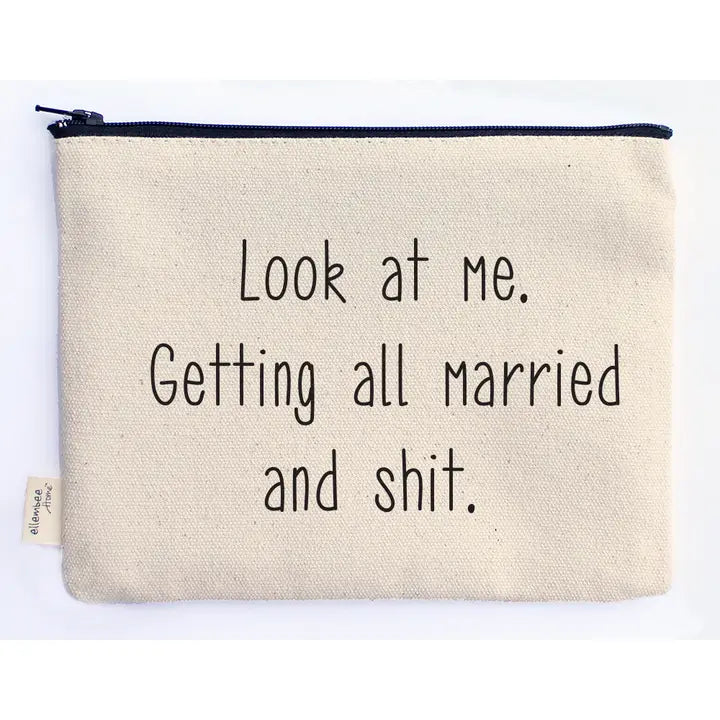 Look At Me Getting All Married And Shit Zipper Pouch