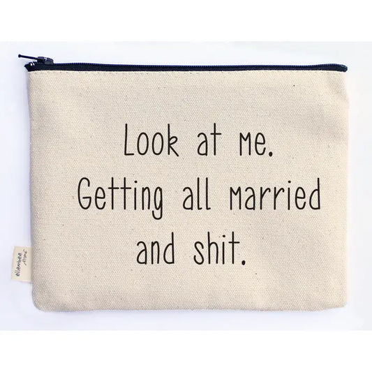 Look At Me Getting All Married And Shit Zipper Pouch