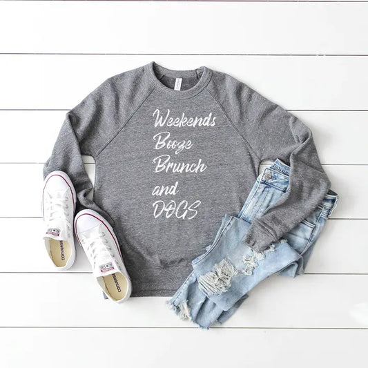 Weekends, Booze, Brunch & Dogs Bella Crewneck Sweatshirt